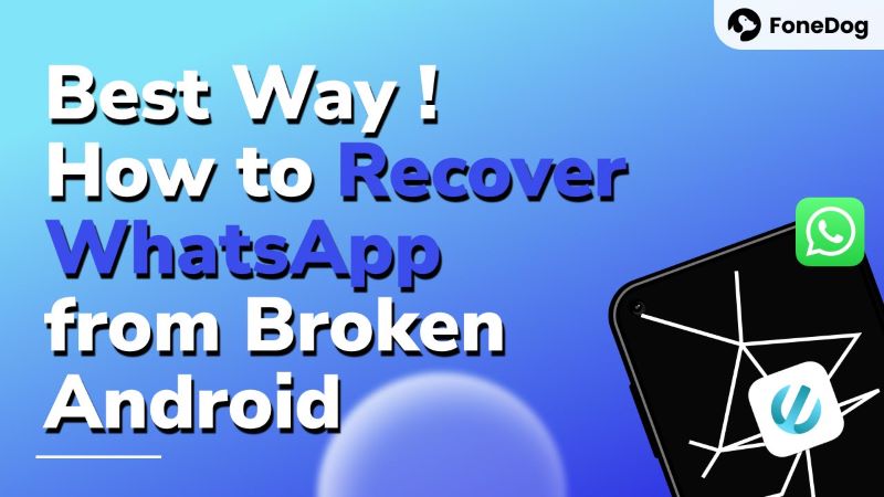 How to Recover WhatsApp from Broken Android
